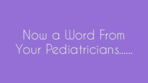 Now a Word From Your Pediatricians